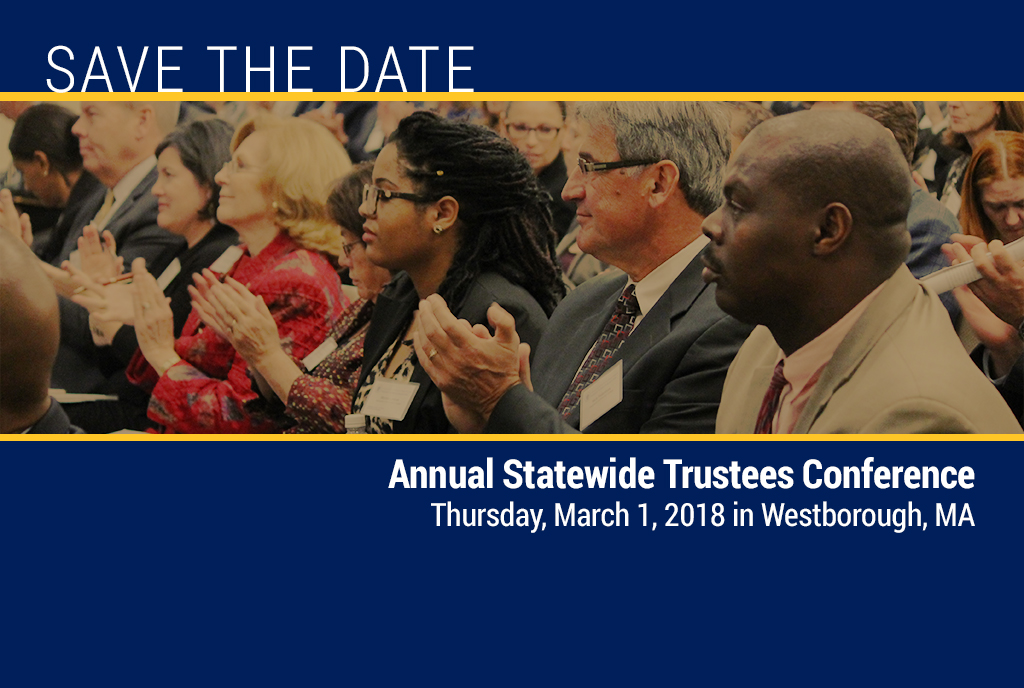 Please Save the Date: Annual Statewide Trustees Conferece, Thursday, March 1, 2018, Westborough, MA